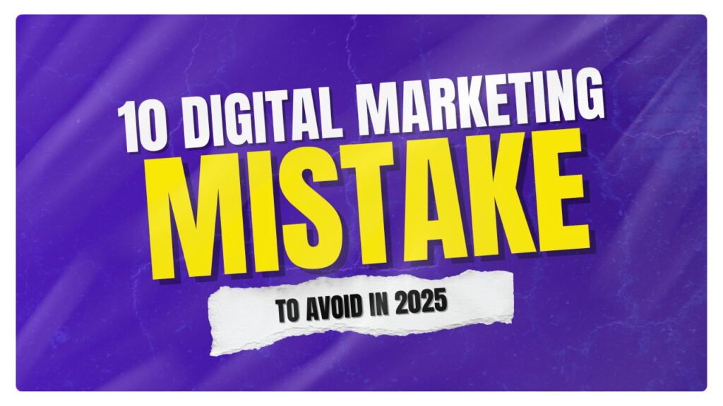 10 Common Digital Marketing Mistakes Businesses Make (and How to Avoid ...